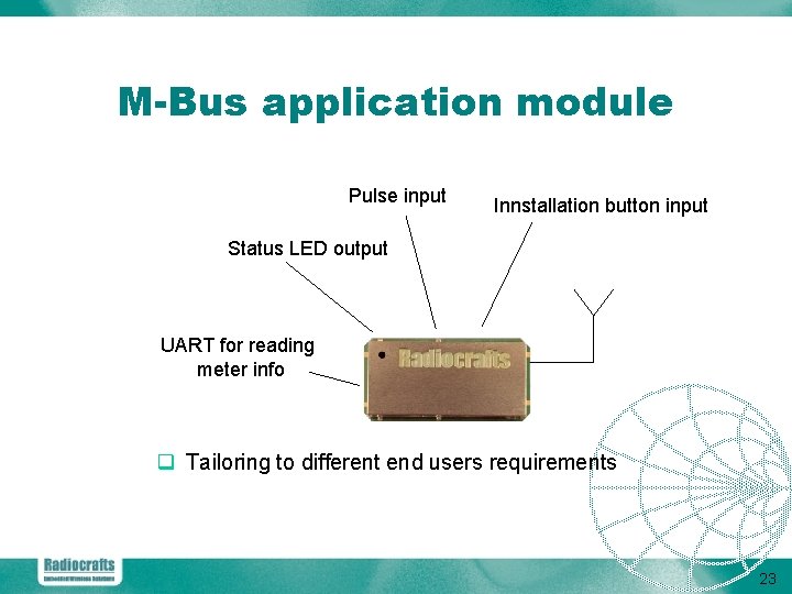 M-Bus application module Pulse input Innstallation button input Status LED output UART for reading