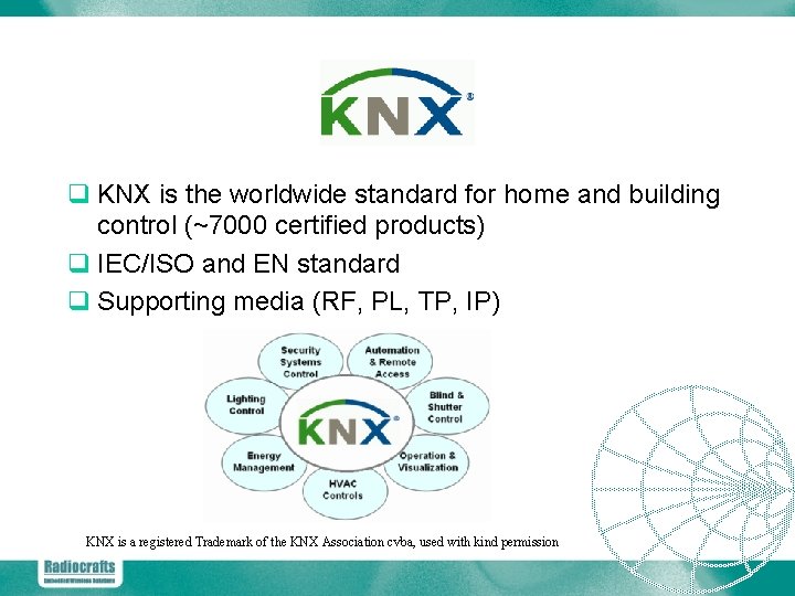 q KNX is the worldwide standard for home and building control (~7000 certified products)