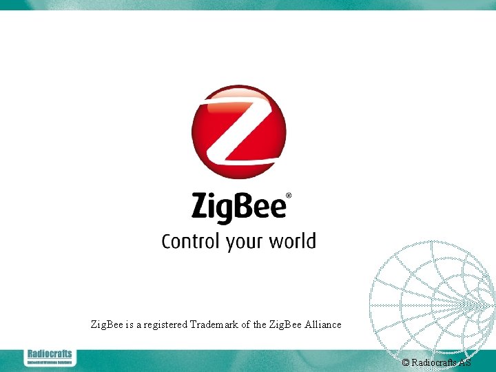 Zig. Bee is a registered Trademark of the Zig. Bee Alliance © Radiocrafts AS