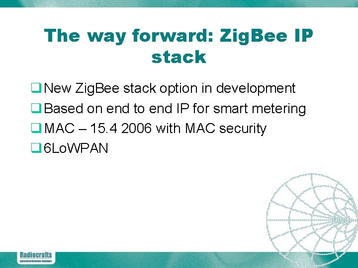 The way forward: Zig. Bee IP stack q New Zig. Bee stack option in