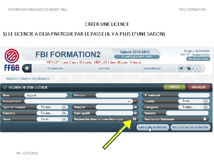 FEDERATION FRANCAISE DE BASKET BALL POLE FORMATION CREER UNE LICENCE 1) LE LICENCIE A