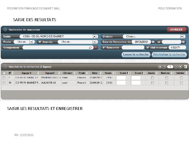 FEDERATION FRANCAISE DE BASKET BALL SAISIE DES RESULTATS SAISIR LES RESULTATS ET ENREGISTRER RR