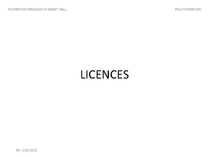 FEDERATION FRANCAISE DE BASKET BALL POLE FORMATION LICENCES RR - 2/27/2021 