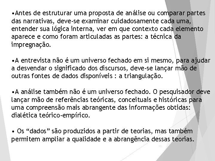  • Antes de estruturar uma proposta de análise ou comparar partes das narrativas,