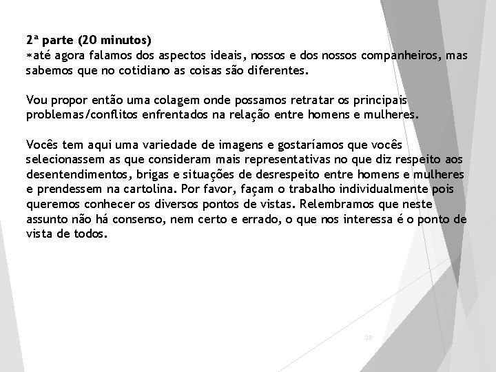 2ª parte (20 minutos) até agora falamos dos aspectos ideais, nossos e dos nossos