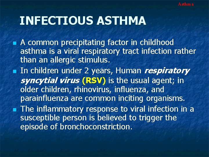 Asthma INFECTIOUS ASTHMA n n n A common precipitating factor in childhood asthma is