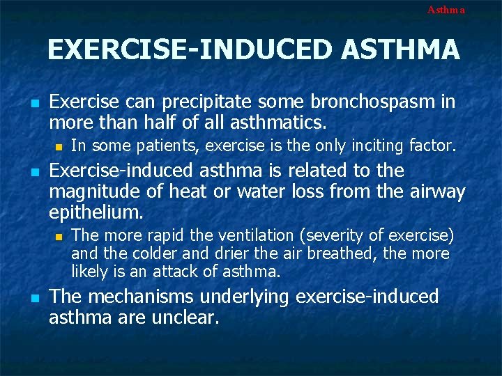 Asthma EXERCISE-INDUCED ASTHMA n Exercise can precipitate some bronchospasm in more than half of