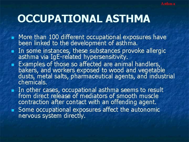 Asthma OCCUPATIONAL ASTHMA n n n More than 100 different occupational exposures have been