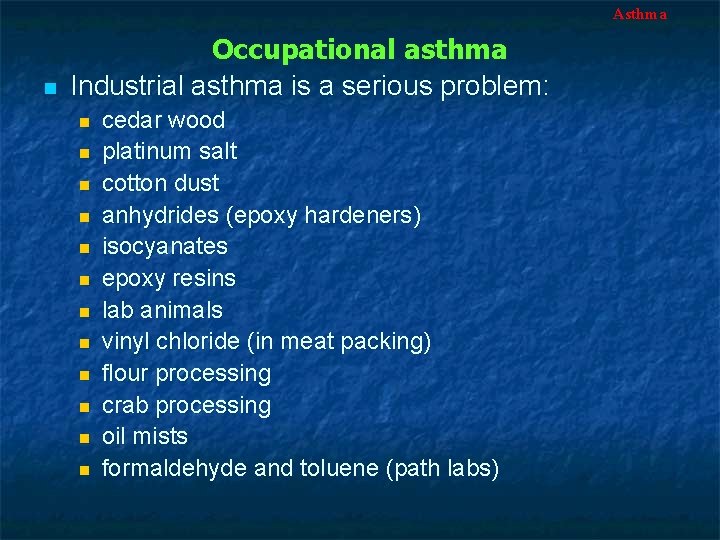 Asthma n Occupational asthma Industrial asthma is a serious problem: n n n cedar