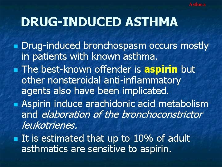 Asthma DRUG-INDUCED ASTHMA n n n Drug-induced bronchospasm occurs mostly in patients with known