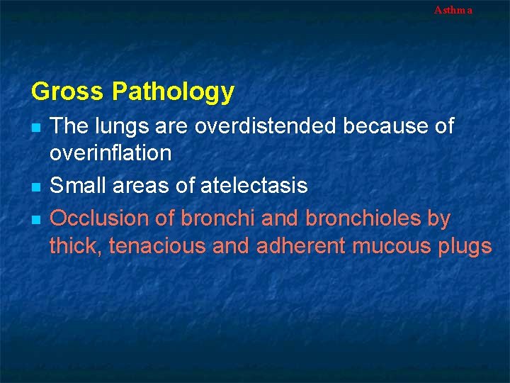 Asthma Gross Pathology n n n The lungs are overdistended because of overinflation Small