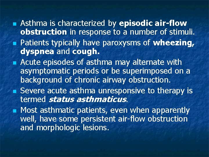 n n n Asthma is characterized by episodic air-flow obstruction in response to a