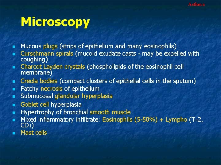 Asthma Microscopy n n n n n Mucous plugs (strips of epithelium and many