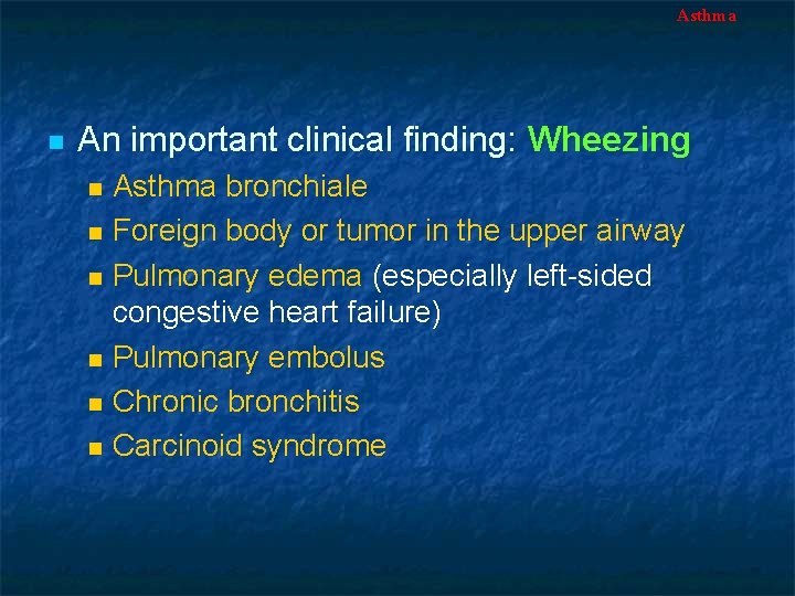 Asthma n An important clinical finding: Wheezing Asthma bronchiale n Foreign body or tumor