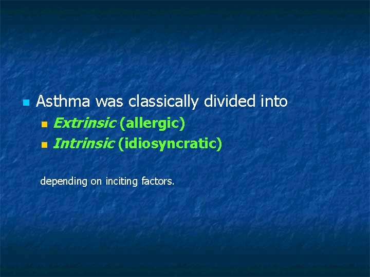 n Asthma was classically divided into Extrinsic (allergic) n Intrinsic (idiosyncratic) n depending on