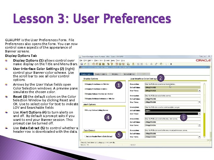 Lesson 3: User Preferences GUAUPRF is the User Preferences Form. File Preferences also opens