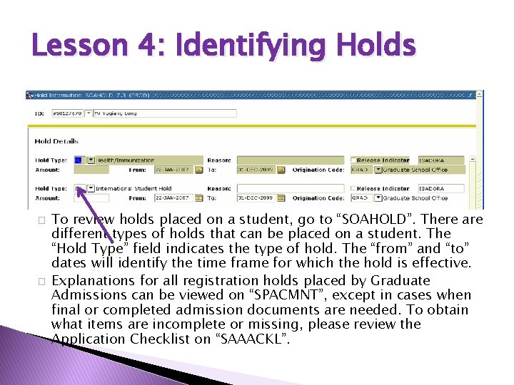 Lesson 4: Identifying Holds � � To review holds placed on a student, go