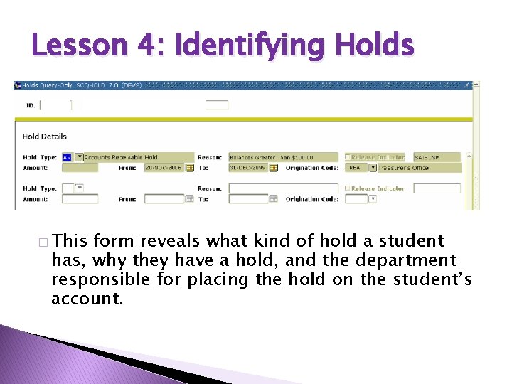 Lesson 4: Identifying Holds � This form reveals what kind of hold a student