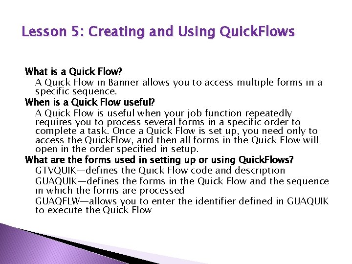 Lesson 5: Creating and Using Quick. Flows What is a Quick Flow? A Quick