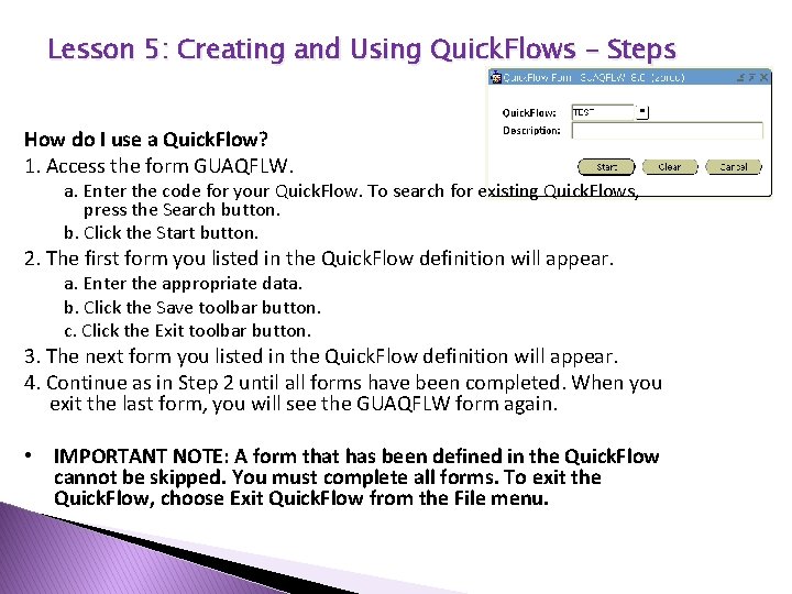 Lesson 5: Creating and Using Quick. Flows - Steps How do I use a