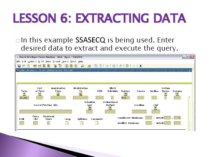 LESSON 6: EXTRACTING DATA this example SSASECQ is being used. Enter desired data to