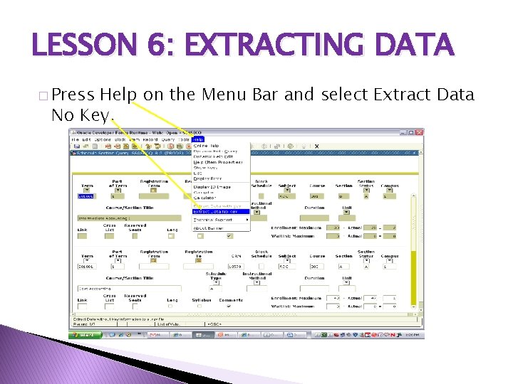 LESSON 6: EXTRACTING DATA � Press Help on the Menu Bar and select Extract