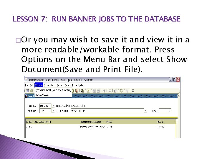 LESSON 7: RUN BANNER JOBS TO THE DATABASE � Or you may wish to