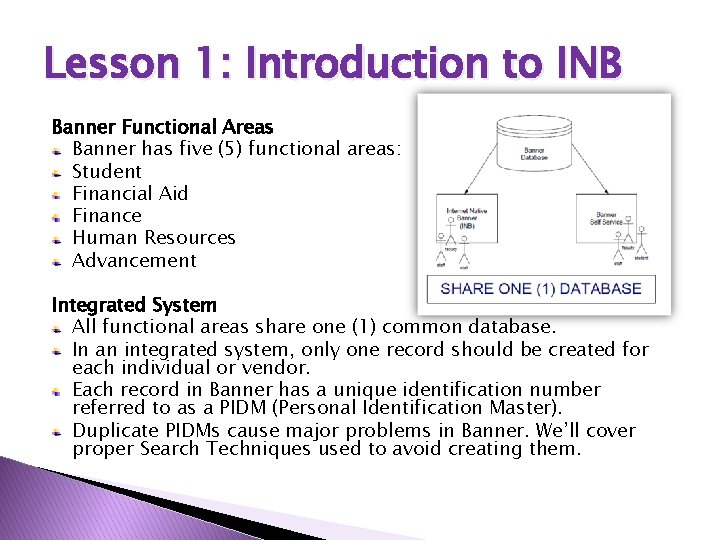 Lesson 1: Introduction to INB Banner Functional Areas Banner has five (5) functional areas: