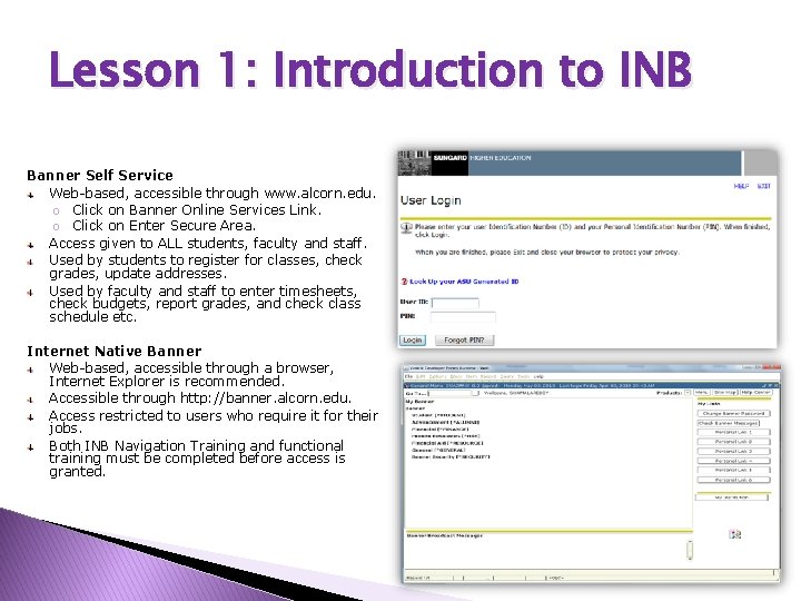 Lesson 1: Introduction to INB Banner Self Service Web-based, accessible through www. alcorn. edu.