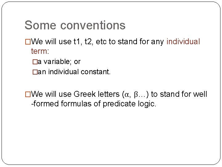 Some conventions �We will use t 1, t 2, etc to stand for any