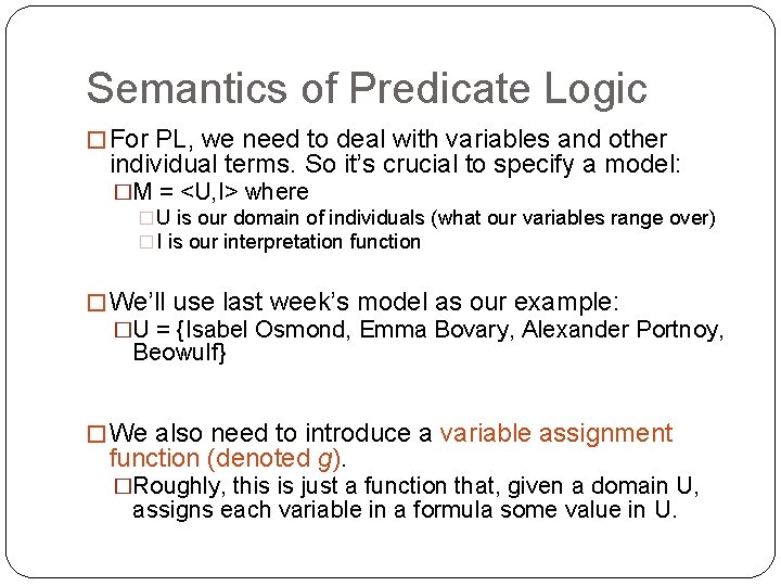 Semantics of Predicate Logic � For PL, we need to deal with variables and