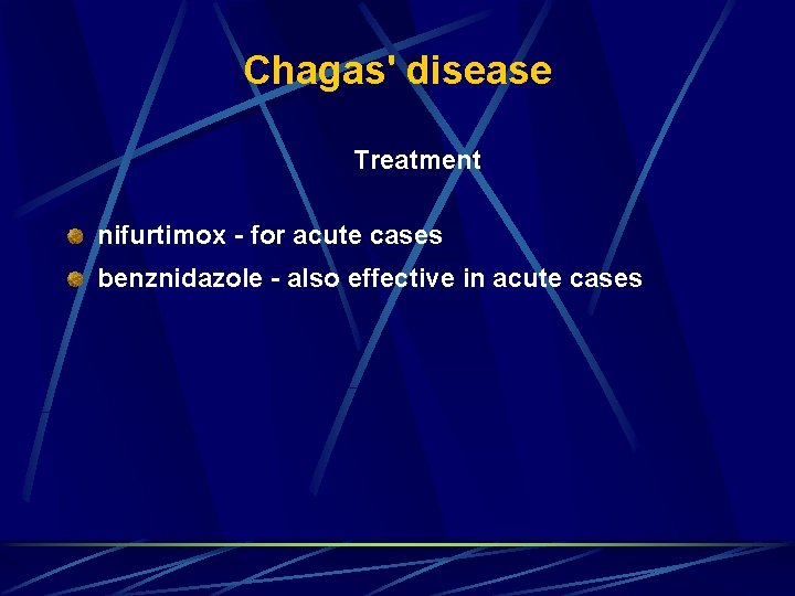 Chagas' disease Treatment nifurtimox - for acute cases benznidazole - also effective in acute