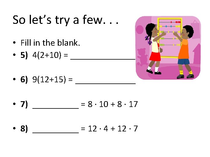 So let’s try a few. . . • Fill in the blank. • 5) So let’s try a few. . . • Fill in the blank. • 5)