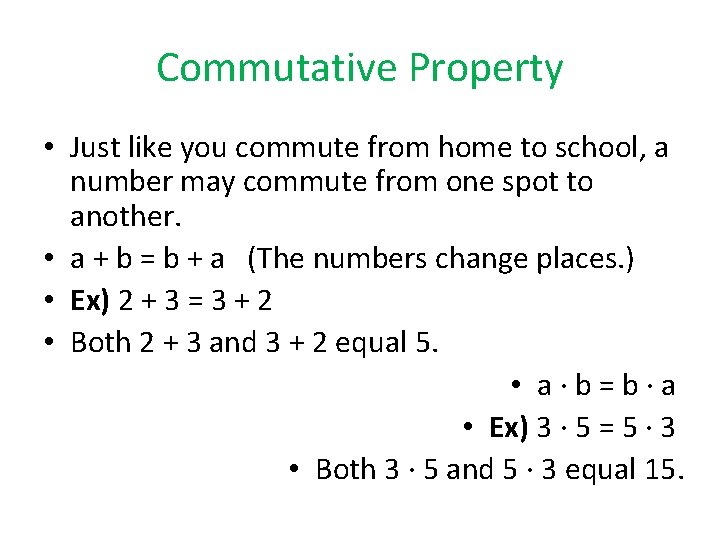 Commutative Property • Just like you commute from home to school, a number may