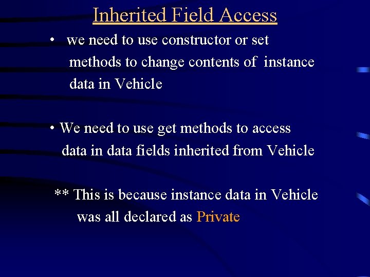 Inherited Field Access • we need to use constructor or set methods to change