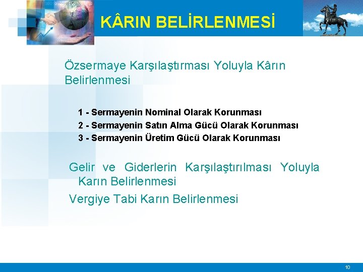 K RIN BELİRLENMESİ Özsermaye Karşılaştırması Yoluyla Kârın Belirlenmesi 1 - Sermayenin Nominal Olarak Korunması