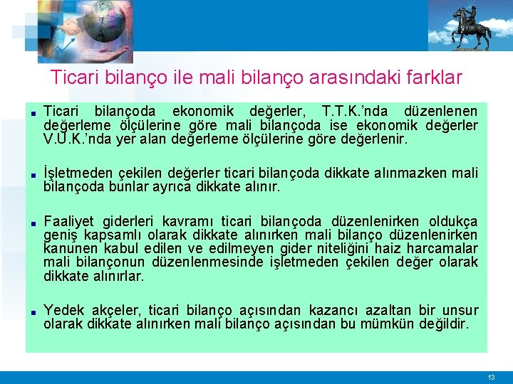 Ticari bilanço ile mali bilanço arasındaki farklar ■ Ticari bilançoda ekonomik değerler, T. T.