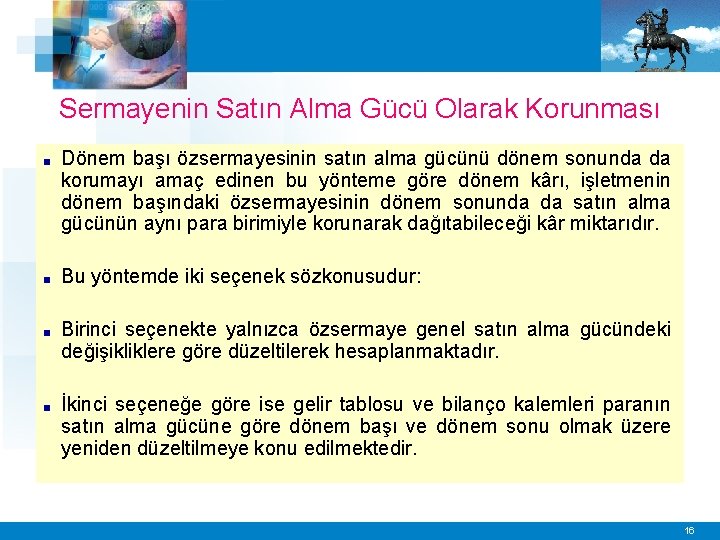 Sermayenin Satın Alma Gücü Olarak Korunması ■ Dönem başı özsermayesinin satın alma gücünü dönem