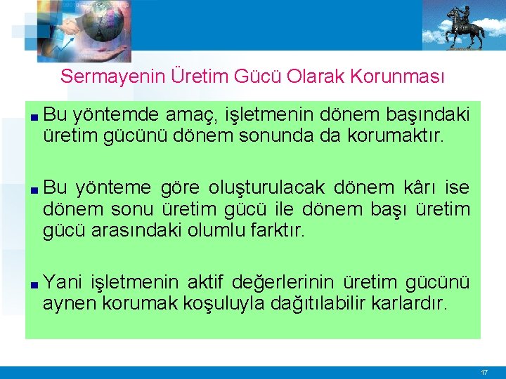 Sermayenin Üretim Gücü Olarak Korunması ■ Bu yöntemde amaç, işletmenin dönem başındaki üretim gücünü