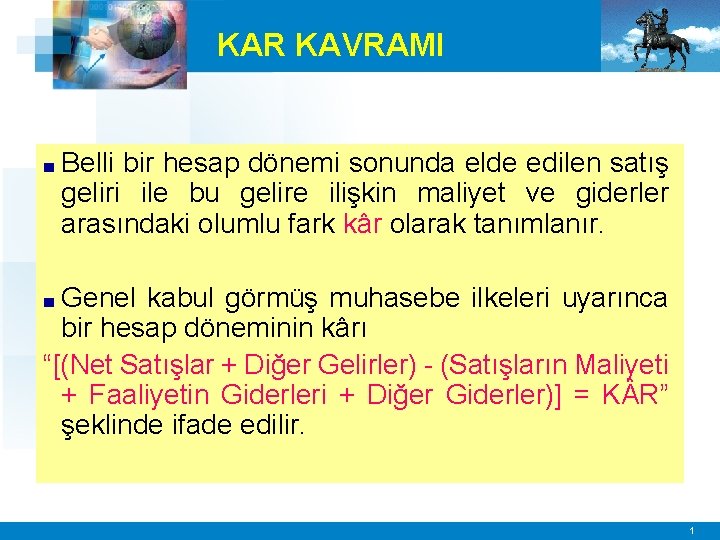 KAR KAVRAMI ■ Belli bir hesap dönemi sonunda elde edilen satış geliri ile bu