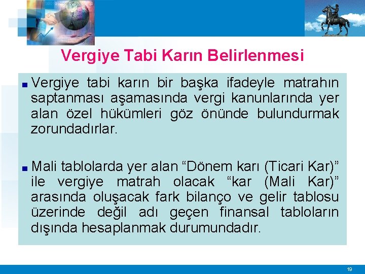 Vergiye Tabi Karın Belirlenmesi ■ Vergiye tabi karın bir başka ifadeyle matrahın saptanması aşamasında