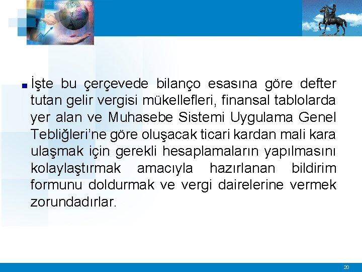 ■ İşte bu çerçevede bilanço esasına göre defter tutan gelir vergisi mükellefleri, finansal tablolarda