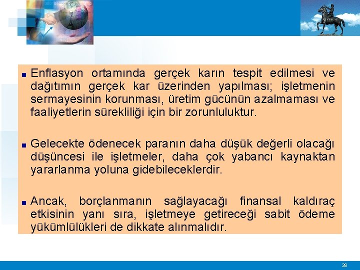 ■ Enflasyon ortamında gerçek karın tespit edilmesi ve dağıtımın gerçek kar üzerinden yapılması; işletmenin