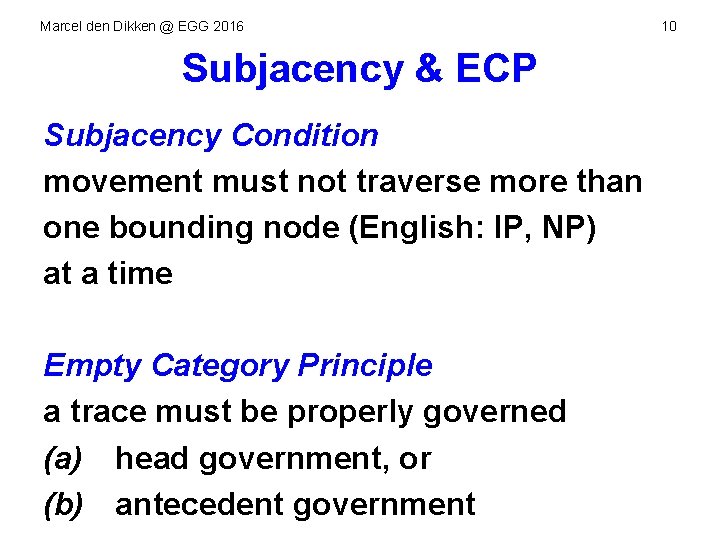 Marcel den Dikken @ EGG 2016 Subjacency & ECP Subjacency Condition movement must not