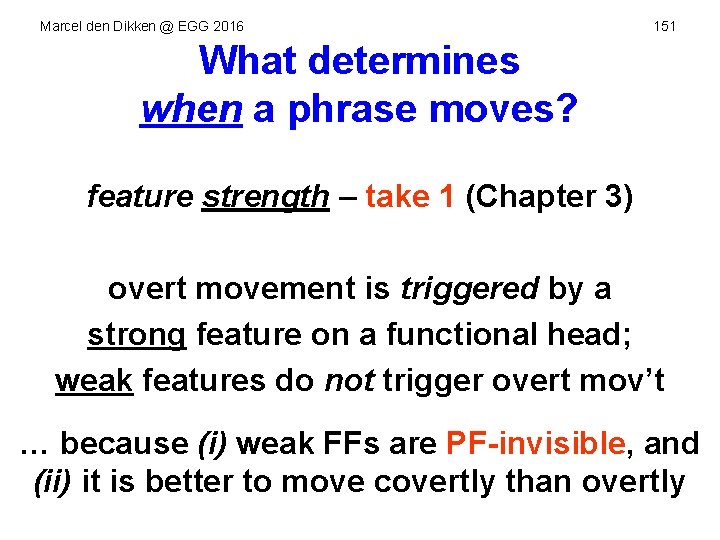 Marcel den Dikken @ EGG 2016 151 What determines when a phrase moves? feature