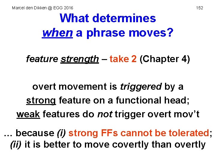 Marcel den Dikken @ EGG 2016 152 What determines when a phrase moves? feature