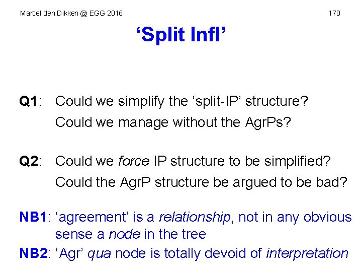 Marcel den Dikken @ EGG 2016 170 ‘Split Infl’ Q 1: Could we simplify