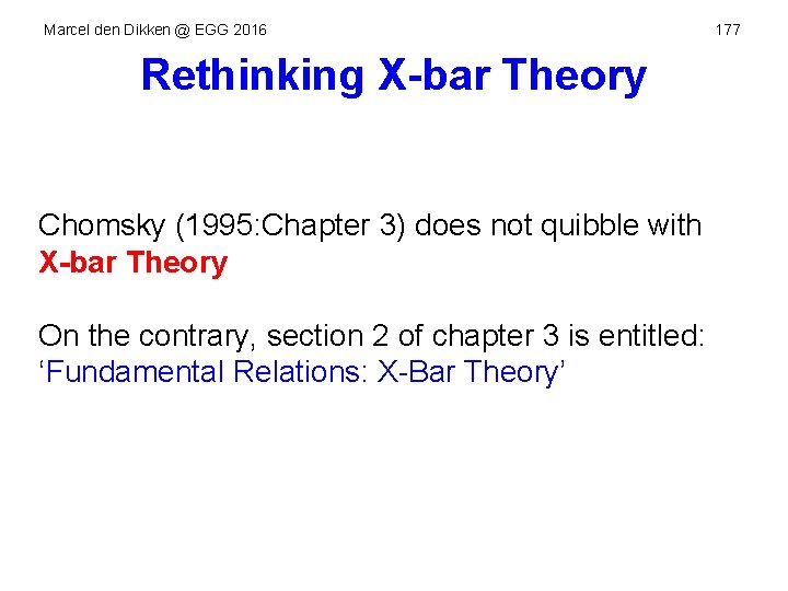 Marcel den Dikken @ EGG 2016 Rethinking X-bar Theory Chomsky (1995: Chapter 3) does