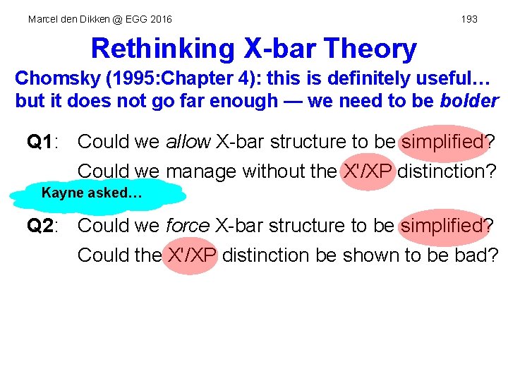 Marcel den Dikken @ EGG 2016 193 Rethinking X-bar Theory Chomsky (1995: Chapter 4):