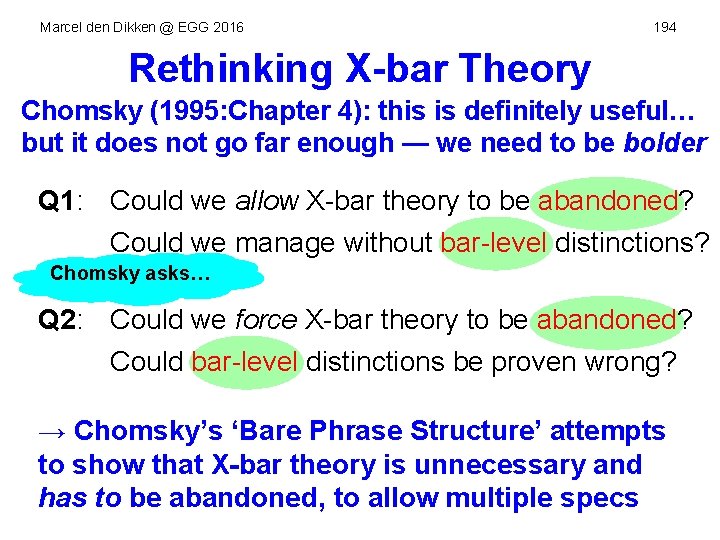 Marcel den Dikken @ EGG 2016 194 Rethinking X-bar Theory Chomsky (1995: Chapter 4):